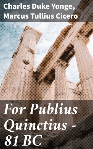 For Publius Quinctius ー 81 BC Exploring the De