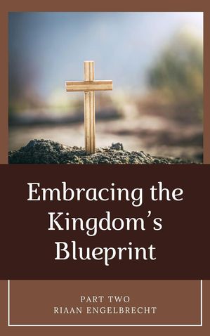 Embracing the Kingdom’s Blueprint Part Two