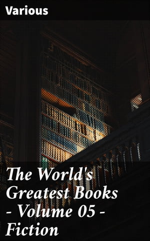 The World's Greatest Books ー Volume 05 ー Fiction