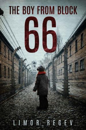 The Boy From Block 66: A WW2 Jewish Holocaust Su