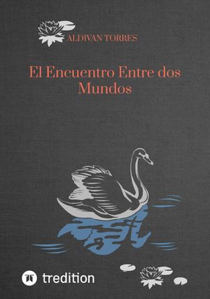 El Encuentro Entre dos MundosŻҽҡ[ Aldivan Torres ]
