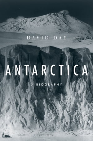 Antarctica: A Biography A Biography【電子書