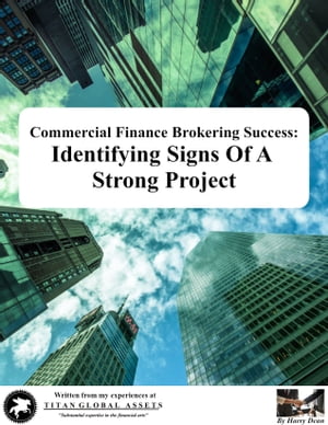 Commercial Finance Brokering Success: Identifying Signs Of A Strong Project