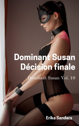 Dominant Susan. D?cision finale Dominant Susan Vol. 10