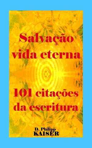 SalvaÃ§Ã〓o vida eterna 101 citaÃ§Ãµes da escritura