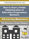 ŷKoboŻҽҥȥ㤨How to Start a Public Administration of Education Programmes Business (Beginners Guide How to Start a Public Administration of Education Programmes Business (Beginners GuideŻҽҡ[ Mackenzie Moe ]פβǤʤ616ߤˤʤޤ