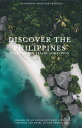 Discover the Philippines: The Ultimate Travel Guide Your Premier Travel Companio...