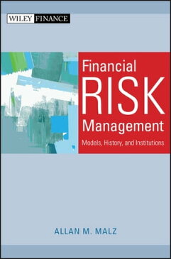 Financial Risk Management Models, History, and Institutions【電子書籍】[ Allan M. Malz ]