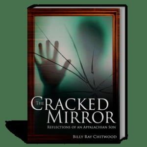 The Cracked Mirror - Reflections of An Appalachian Son