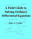 A Field Guide to Solving Ordinary Differential Equations【電子書籍】 John Cramer