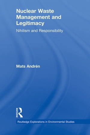 ŷKoboŻҽҥȥ㤨Nuclear Waste Management and Legitimacy Nihilism and ResponsibilityŻҽҡ[ Mats Andr?n ]פβǤʤ10,908ߤˤʤޤ