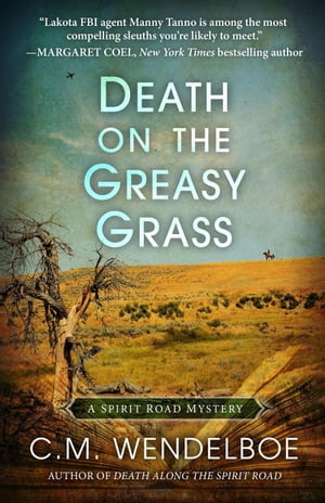 Death on the Greasy Grass A Spirit Road Mystery, #3【電子書籍】[ C. M. Wendelboe ]