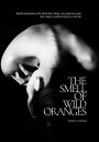 The Smell Of?Wild Oranges【電子書籍】[ Kasia J. Siuda ]