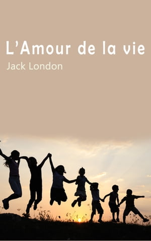 ŷKoboŻҽҥȥ㤨LAmour de la vieŻҽҡ[ Jack London ]פβǤʤ342ߤˤʤޤ