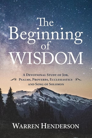 The Beginning of Wisdom - A Devotional Study of 