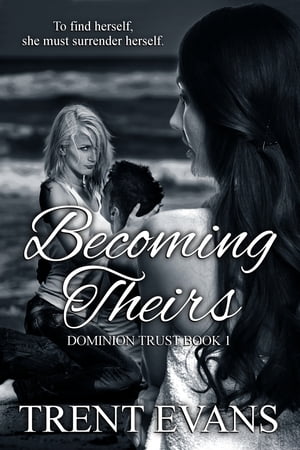 Becoming Theirs【電子書籍】[ Trent Evans ]