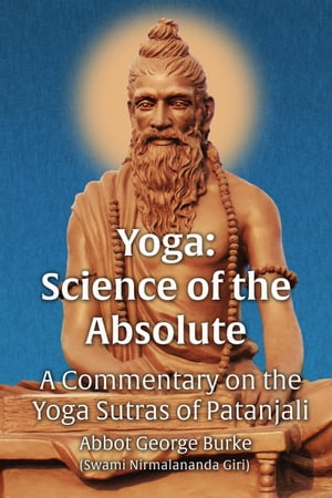 Yoga: Science of the AbsoluteŻҽҡ[ Abbot George Burke (Swami Nirmalananda Giri) ]