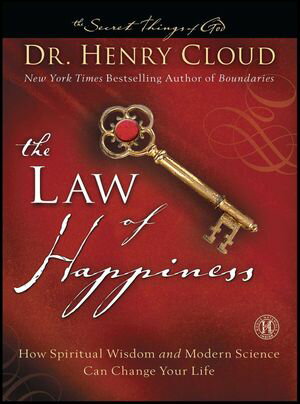 The Law of Happiness How Spiritual Wisdom and Modern Science Can Change Your Life【電子書籍】 Henry Cloud