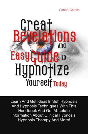 Great Revelations And Easy Guide To Hypnotize Yourself Today