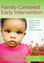 Family-Centered Early Intervention Supporting Infants and Toddlers in Natural Environments【電子書籍】 Sharon A. Raver-Lampman, Ph.D.