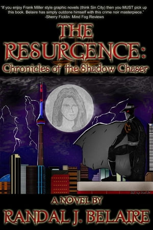 The Resurgence: Chronicles Of The Shadow Chaser.【電子書籍】[ Randal J. Belaire ]