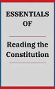 Essentials Of Reading the Constitution Why I Cho