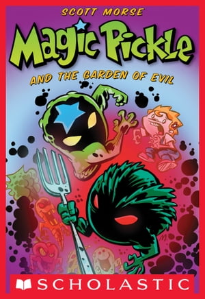 Magic Pickle and the Garden of Evil【電子書籍】[ Scott Morse ]