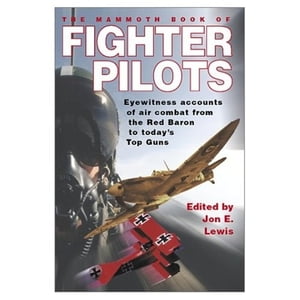 The Mammoth Book of Fighter Pilots【電子書籍】[ Jon E. Lewis ]