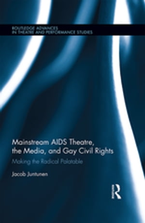 Mainstream AIDS Theatre, the Media, and Gay Civil Rights