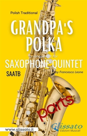 Grandpa's Polka - Sax Quintet (parts) Polka Dziadek【電子書籍】[ Francesco Leone ]
