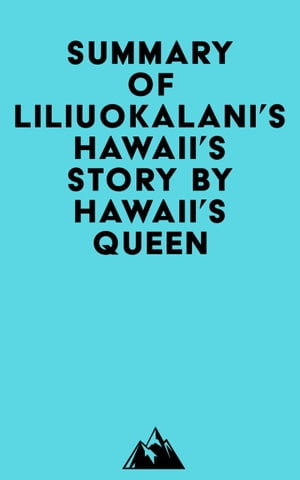 Summary of Liliuokalani's Hawaii's Story by Hawaii's QueenŻҽҡ[ ? Everest Media ]