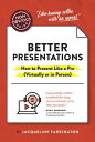 The Non-Obvious Guide to Better Presentations How to Present Like a Pro (Virtually or in Person)【電子書籍】 Jacqueline Farrington