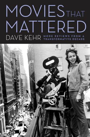 Movies That Mattered More Reviews from a Transformative Decade【電子書籍】[ Dave Kehr ]