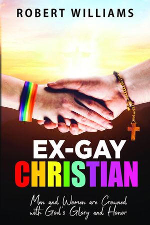 Ex-Gay Christian Men and Women are Crowned with God's Glory and Honor...