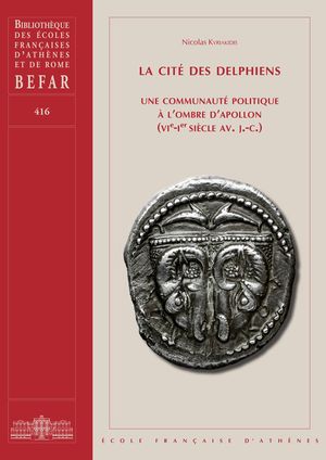 La cit? des delphiens Une communaut? politique ? l'ombre d'Apollon (VIe-Ier?si?cle av.?J.-C.)【電子書籍】[ Nicolas Kyriakidis ]