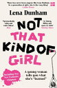 Not That Kind of Girl: A Young Woman Tells You What She’s “Learned”【電子書籍】 Lena Dunham