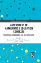 Assessment in Mathematics Education Contexts Theoretical Frameworks and New Directions【電子書籍】