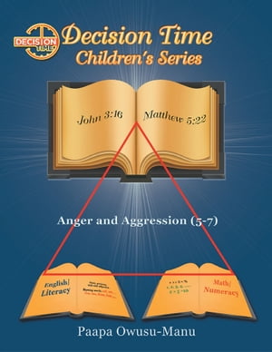 Decision Time Children 039 s Series Anger and Aggression (5-7)【電子書籍】 Paapa Owusu-Manu