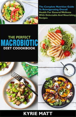 The Perfect Macrobiotic Diet Cookbook; The Compl