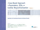 A Case-Based Approach to Pacemakers, ICDs, and Cardiac Resynchronization: Questi...