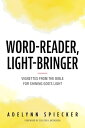 Word-Reader, Light-Bringer Vignettes from the Bible for Shining God’s Light【電子書籍】[ Adelynn Spiecker ]