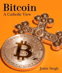 Bitcoin A Catholic View【電子書籍】[ Jasbir Singh ]