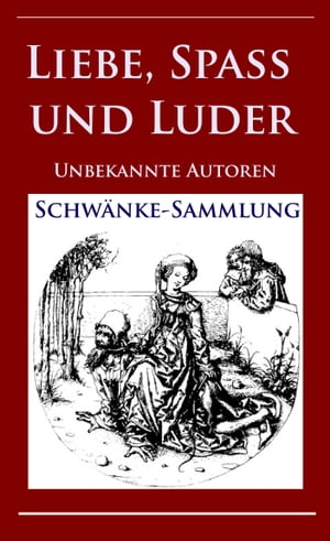 Liebe, Spa? und Luder Schw?nke-Sammlung