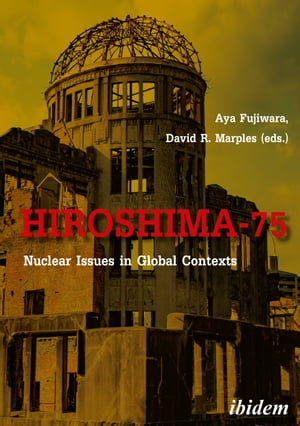 Hiroshima-75: Nuclear Issues in Global Contexts 