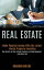 Real Estate: Make Passive Income With the Latest Rental Property Investing (the Secrets of Real Estate Investing and Management, Including Tips)