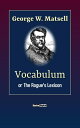 Vocabulum or The Rogue's Lexicon【電子書籍】[ George W. Matsell ]