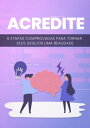 Acredite 6 etapas comprovadas para tornar seus desejos uma realidade【電子書籍】[ Tiag...