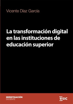 LA TRANSFORMACI?N DIGITAL EN LAS INSTITUCIONES DE EDUCACI?N SUPERIOR【電子書籍】[ D?az Garc?a ]
