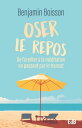 Oser le repos De l'oreiller ? la m?ditation en passant par le transat【電子書籍】[ Ben...