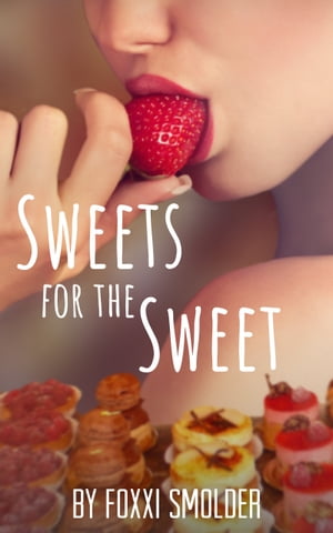 Sweets for the Sweet【電子書籍】[ Foxxi Smolder ]